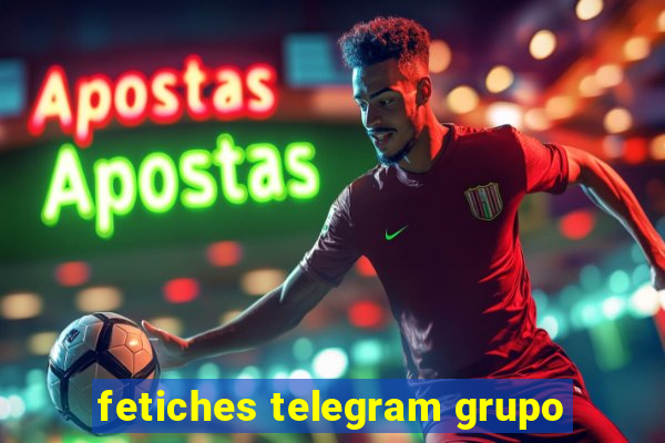 fetiches telegram grupo